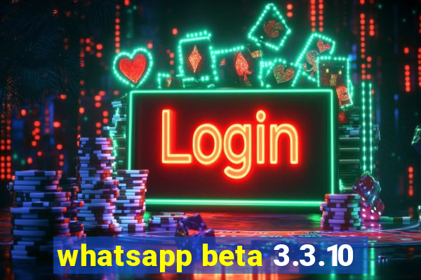 whatsapp beta 3.3.10